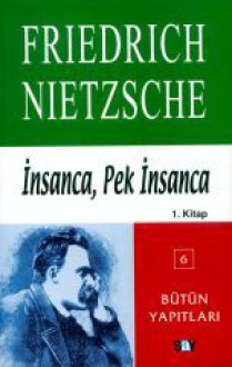 İnsanca, Pek İnsanca - Friedrich Nietzsche