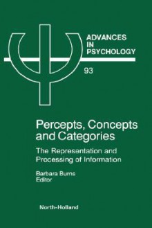 Advances in Psychology, Volume 93: Percepts, Concepts, and Categories - Barbara Burns