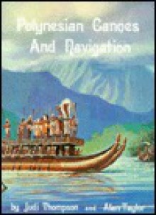 Polynesian Canoes and Navigation - Jud Thompson, Alan Taylor