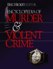 Encyclopedia of Murder and Violent Crime - Michael W. Smithson, Elliott Leyton, Michael W. Smithson