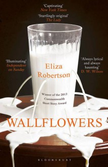 Wallflowers - Eliza Robertson