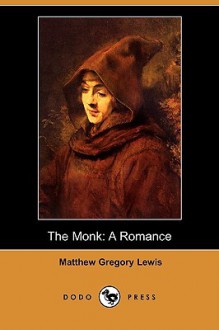 The Monk: A Romance (Dodo Press) - Matthew Gregory Lewis