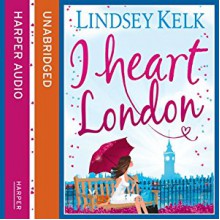 I Heart London - Lindsey Kelk, Cassandra Harwood