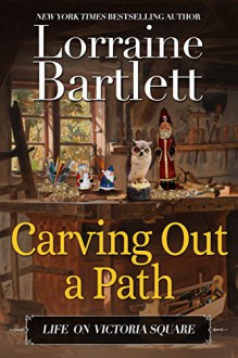 Carving Out A Path: A Companion Story of the Victoria Square Mysteries (Life On Victoria Square Book 1) - Lorraine Bartlett