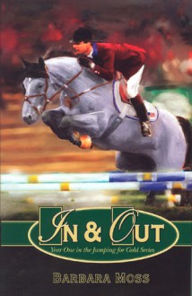 In & Out: Year One in the Jumping for Gold Series - Barbara Moss