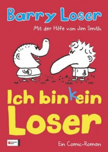 Ich bin (k)ein Loser (German Edition) - Barry Loser, Jim Smith, Petra Knese