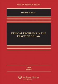 Ethical Problems in the Practice of Law - Philip G. Schrag, Lisa G. Lerman