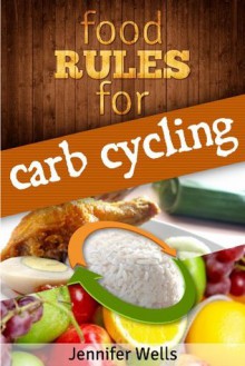 Food Rules for Carb Cycling (Food Rules Series) - Jennifer Wells