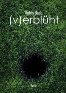 Verbluht - Robin Bade