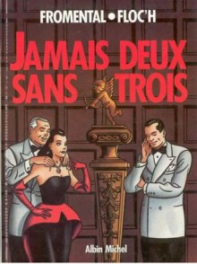 Jamais Deux Sans Trois - Jean-Luc Fromental, Floc'h