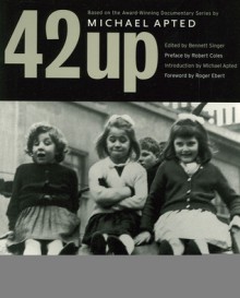 42 Up: 'Give Me the Child Until He Is Seven and I Will Show You the Man' - Bennett L. Singer, Bennett Singer, Bennett L. Singer