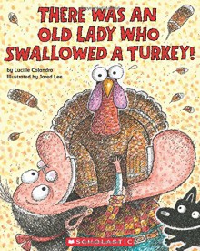 There Was an Old Lady Who Swallowed a Turkey! - Lucille Colandro,Jared D. Lee