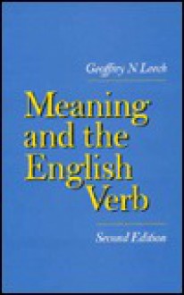 Meaning and the English Verb - Geoffrey N. Leech