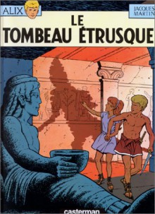 Alix, Tome 8: Le Tombeau étrusque - Jacques Martin