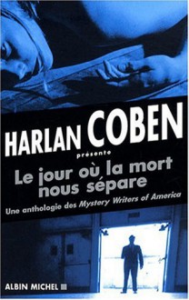 Jour Ou La Mort Nous Separe (Le) - Mystery Writers of America, Harlan Coben