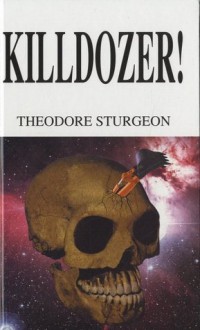 Killdozer! (Sabrane kratke priče 3) - Theodore Sturgeon