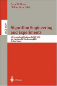 Algorithm Engineering and Experiments: 4th International Workshop, ALENEX 2002, San Francicsco, CA, USA, January 4-5, 2002, Revised Papers (Lecture Notes in Computer Science) - David M. Mount, Clifford Stein