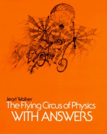 The Flying Circus of Physics, Answers - Jearl Walker