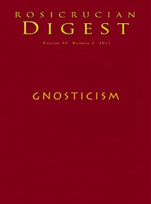 Gnosticism: Digest (Rosicrucian Order AMORC Kindle Editions) - Christian Bernard, Richard Smoley, Karen L. King, Marvin Meyer, Bill Anderson, Helene Bernard, Rosicrucian Order AMORC