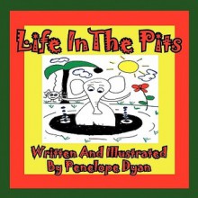 Life in the Pits - Penelope Dyan