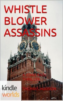 John Rain: WHISTLE BLOWER ASSASSINS (Kindle Worlds Novella) - Thomas Hudson