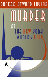 Murder at the New York World's Fair - Phoebe Atwood Taylor, Freeman Dana