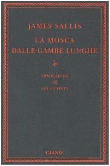 La mosca dalle gambe lunghe - James Sallis, Luca Conti