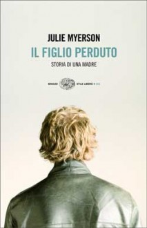 Il figlio perduto - Julie Myerson, Monica Capuani