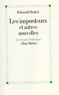 Les imposteurs et autres nouvelles - Bohumil Hrabal, Marianne Canavaggio