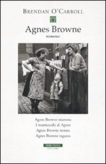 Agnes Browne: Agnes Browne mamma - I marmocchi di Agnes - Agnes Browne nonna - Agnes Browne ragazza - Brendan O'Carroll, Gaja Cenciarelli, Massimiliano Morini