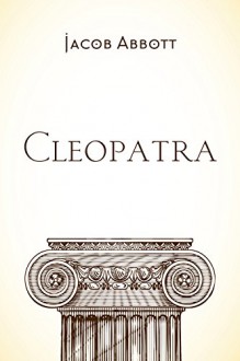 Cleopatra - Jacob Abbott