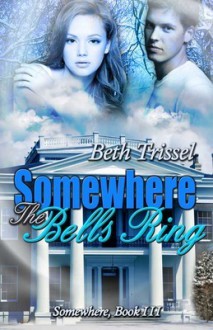 Somewhere the Bells Ring - Beth Trissel