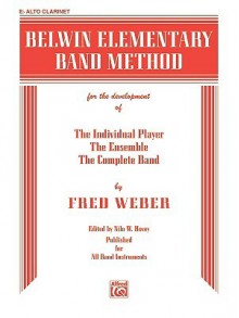 Belwin Elementary Band Method: E-Flat Alto Clarinet (E-Flat Clarinet) - Fred Weber, Nilo Hovey