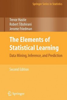 The Elements of Statistical Learning: Data Mining, Inference, and Prediction - Trevor Hastie, Robert Tibshirani, Jerome Friedman