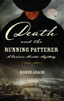 Death and the Running Patterer (Curious Murder Mystery #1) - Robin Adair