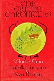 The Grimm Chronicles Vol. 2 - Ken Brosky, Isabella Fontaine, Chris Smith