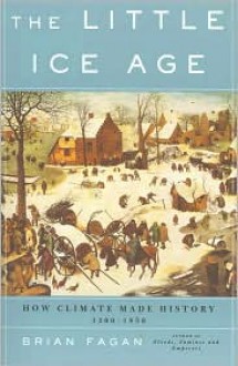 The Little Ice Age: How Climate Made History, 1300-1850 - 