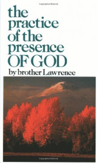 The Practice of the Presence of God - Brother Lawrence