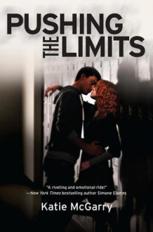 Pushing the Limits (Pushing the Limits, #1) - Katie McGarry