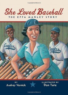 She Loved Baseball: The Effa Manley Story - Audrey Vernick, Don Tate