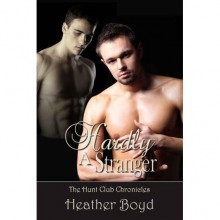 Hardly a Stranger (Hunt Club Chronicles, #3) - Heather Boyd