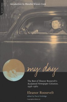 My Day: The Best of Eleanor Roosevelt's Acclaimed Newspaper Columns 1936-62 - Eleanor Roosevelt, David Emblidge