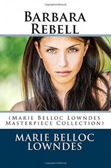 Barbara Rebell - Marie Belloc Lowndes