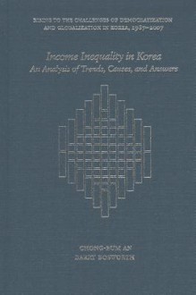 Income Inequality in Korea: An Analysis of Trends, Causes, and Answers - Chong-Bum An, Barry Bosworth