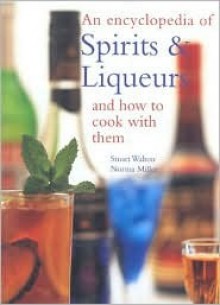 An Encyclopedia of Spirits & Liqueurs and How to Cook with Them - Stuart Walton