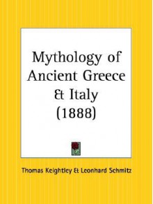 Mythology of Ancient Greece and Italy - Thomas Keightley