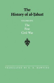 The History of al-Tabari, Volume 17: The First Civil War - G.R. Hawting