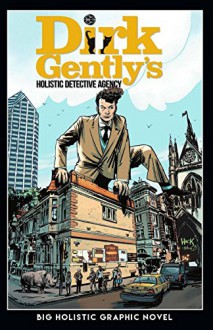 Dirk Gently's Big Holistic Graphic Novel - Chris Ryall, Arvind Ethan David