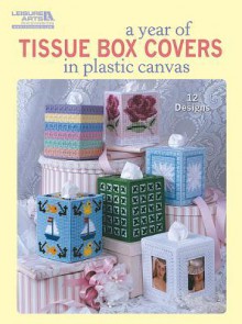 A Year of Tissue Box Covers (Leisure Arts #5846) - Barbara Breitwieser, James R. Green, Jimmy Morris