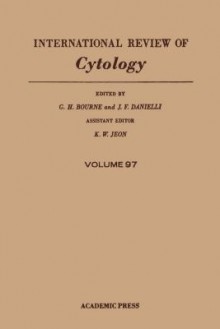 International Review of Cytology, Volume 97 - Geoffrey H. Bourne, J.F. Danielli